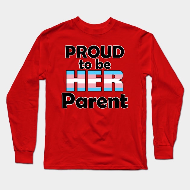 Proud to be HER Parent (Trans Pride) Long Sleeve T-Shirt by DraconicVerses